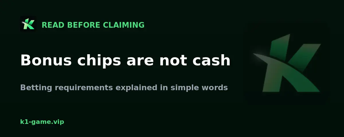 K1 Game deposit bonus warning - bonus chips are not withdrawable cash