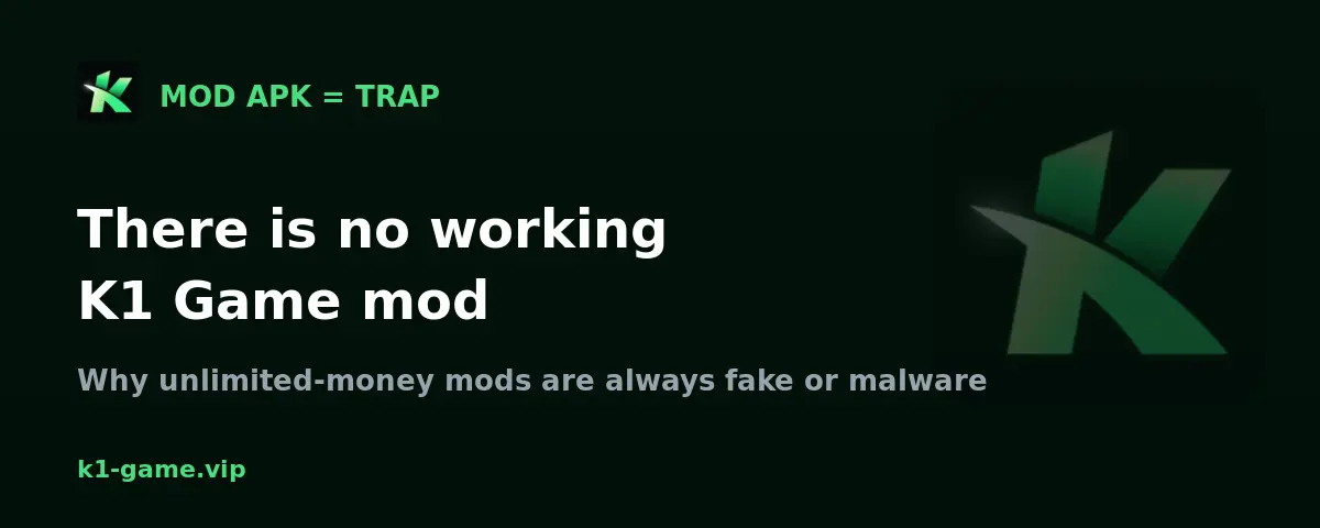 Why K1 Game unlimited-money mods are always fake or malware