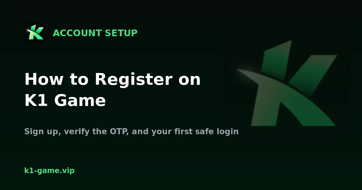 How to register on K1 Game - sign up, OTP verification and first login